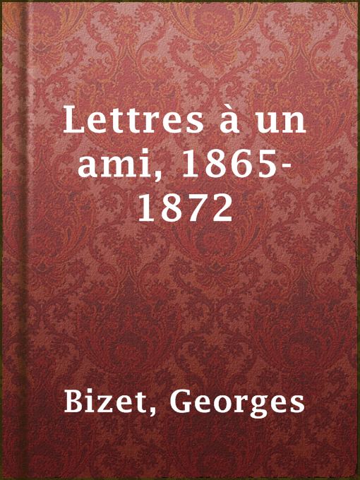 Title details for Lettres à un ami, 1865-1872 by Georges Bizet - Available